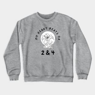 My Heart beats On 2 & 4 Crewneck Sweatshirt